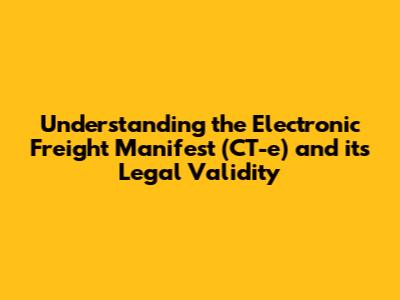 Understanding the Electronic Freight Manifest (CT-e) and its Legal Validity