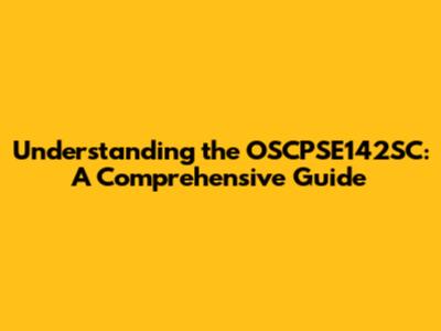 Understanding the OSCPSE142SC: A Comprehensive Guide