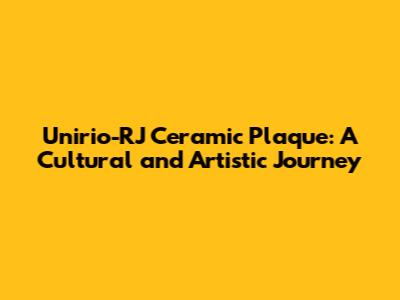 Unirio-RJ Ceramic Plaque: A Cultural and Artistic Journey