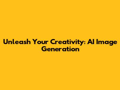 Unleash Your Creativity: AI Image Generation