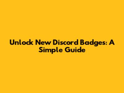 Unlock New Discord Badges: A Simple Guide