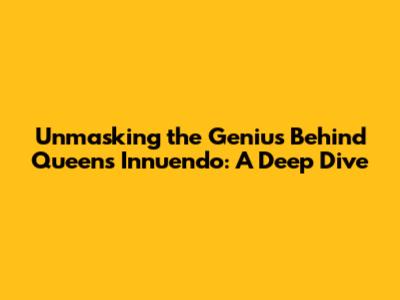 Unmasking the Genius Behind Queen's Innuendo: A Deep Dive