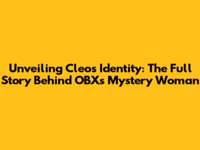 Unveiling Cleo's Identity: The Full Story Behind OBX's Mystery Woman