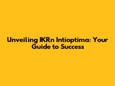 Unveiling IKRn Intioptima: Your Guide to Success