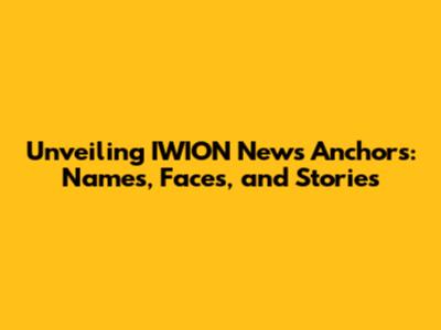Unveiling IWION News Anchors: Names, Faces, and Stories