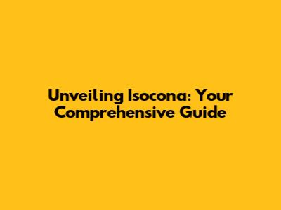 Unveiling Isocona: Your Comprehensive Guide