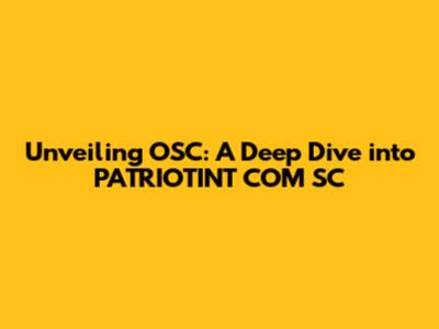 Unveiling OSC: A Deep Dive into PATRIOTINT COM SC