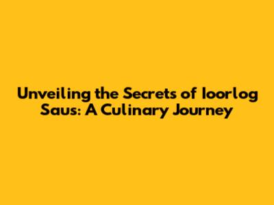 Unveiling the Secrets of Ioorlog Saus: A Culinary Journey