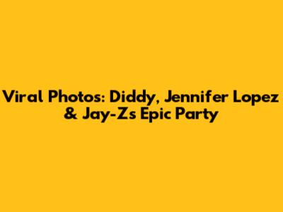 Viral Photos: Diddy, Jennifer Lopez & Jay-Z's Epic Party