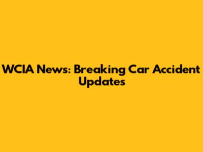 WCIA News: Breaking Car Accident Updates