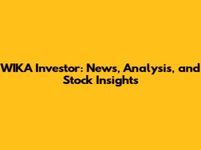 WIKA Investor: News, Analysis, and Stock Insights