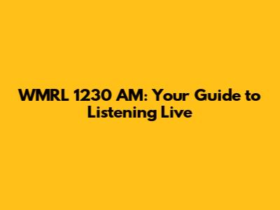 WMRL 1230 AM: Your Guide to Listening Live