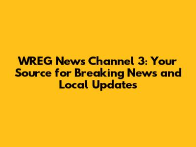 WREG News Channel 3: Your Source for Breaking News and Local Updates