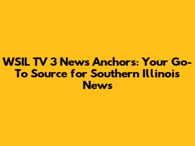 WSIL TV 3 News Anchors: Your Go-To Source for Southern Illinois News
