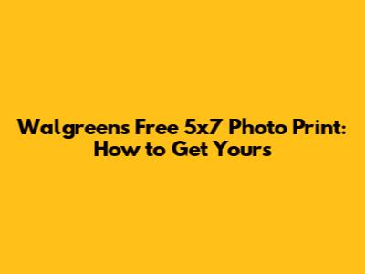 Walgreens Free 5x7 Photo Print: How to Get Yours