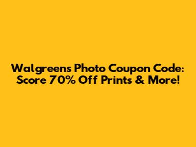 Walgreens Photo Coupon Code: Score 70% Off Prints & More!