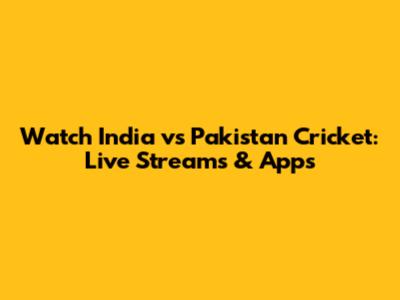 Watch India vs Pakistan Cricket: Live Streams & Apps