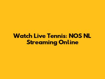 Watch Live Tennis: NOS NL Streaming Online