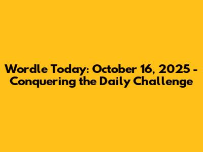 Wordle Today: October 16, 2025 - Conquering the Daily Challenge