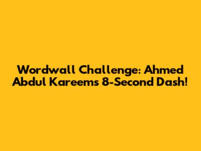Wordwall Challenge: Ahmed Abdul Kareem's 8-Second Dash!