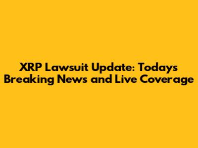 XRP Lawsuit Update: Today's Breaking News and Live Coverage