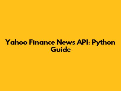 Yahoo Finance News API: Python Guide