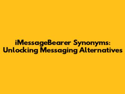iMessageBearer Synonyms: Unlocking Messaging Alternatives