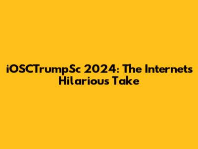iOSCTrumpSc 2024: The Internet's Hilarious Take