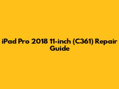 iPad Pro 2018 11-inch (C361) Repair Guide