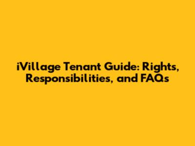 iVillage Tenant Guide: Rights, Responsibilities, and FAQs