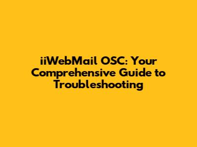 iiWebMail OSC: Your Comprehensive Guide to Troubleshooting